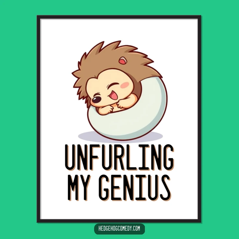 Funny Hedgehog Uncurling Poster: Reveal Art, Adorable & Humorous Wall Decor