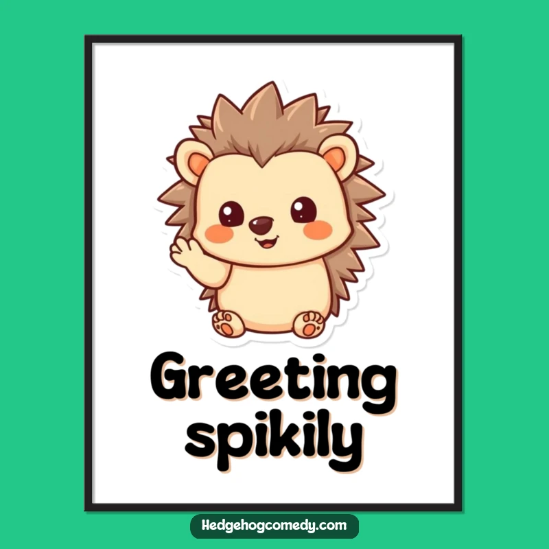 Funny Kawaii Hedgehog Poster - Welcoming Humorous Art for Your Walls