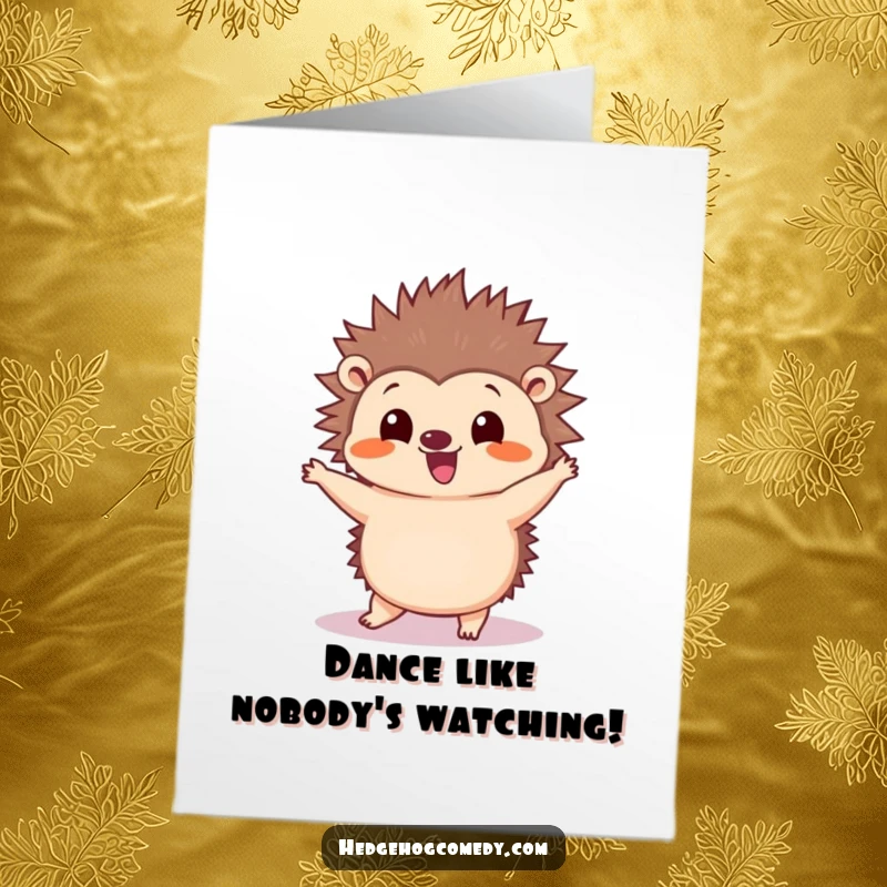 Funny Free Printable birthday card featuring a kawaii hedgehog performing a silly dance with wiggling quills, celebrating with pure, uninhibited joy.